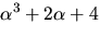 $\alpha^{3}+2\alpha+4$