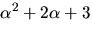 $\alpha^{2}+2\alpha+3$