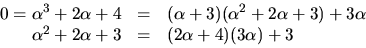 \begin{displaymath}
\begin{array}
{rcl}
0=\alpha^{3}+2\alpha+4 &=&
(\alpha+3)(...
...a\\ \alpha^{2}+2\alpha+3 &=& (2\alpha+4)(3\alpha)+3\end{array}\end{displaymath}