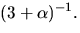 $(3+\alpha)^{-1}.$