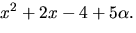 $x^{2}+2x-4+5\alpha.$