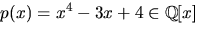 $p(x)=x^{4}-3x+4\in \mathbb Q[x]$