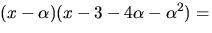 $(x-\alpha)(x-3-4\alpha-\alpha^{2})=$