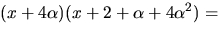 $(x+4\alpha)(x+2+\alpha+4\alpha^{2})=$