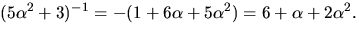 $(5\alpha^{2}+3)^{-1}=-(1+6\alpha+5\alpha^{2})=6+\alpha+2\alpha^{2}.$