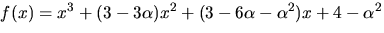 $f(x)=x^3+(3-3\alpha)x^2+(3-6\alpha-\alpha^2)x+4-\alpha^2$