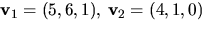 $\mathbf v_{1}=(5,6,1),\, \mathbf v_{2}=(4,1,0)$