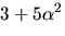 $3+5\alpha^{2}$