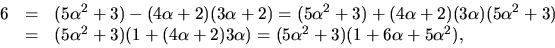 \begin{displaymath}
\begin{array}
{rcl}
 6&=&(5\alpha^{2}+3)-(4\alpha+2)(3\alpha...
 ...2)3\alpha)=
 (5\alpha^{2}+3)(1+6\alpha+5\alpha^{2}),\end{array}\end{displaymath}