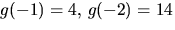 $g(-1)=4,\,g(-2)=14$