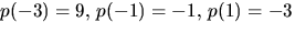 $p(-3)=9,\,p(-1)=-1,\,p(1)=-3$