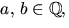 $a,\,b\in \mathbb Q,$