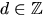 $d\in \mathbb Z$