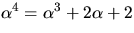 $\alpha^{4}=\alpha^{3}+2\alpha+2$