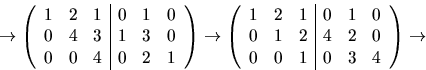 \begin{displaymath}
\rightarrow
 \left(
 \begin{array}
{rrr\vert rrr}
 1&2&1&0&1...
 ...&1&2&4&2&0\\  0&0&1&0&3&4\\  \end{array} \right)
 \rightarrow
 \end{displaymath}