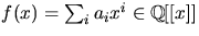 $f(x)=\sum_{i}a_{i}x^{i}\in \mathbb Q[[x]]$