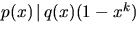 $p(x)\,\vert\,q(x)(1-x^{k})$