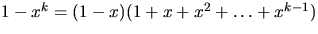 $1-x^{k}=(1-x)(1+x+x^{2}+\ldots+x^{k-1})$