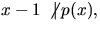 $x-1\,\not\vert\,p(x),$