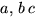 $a,\,b\,c$