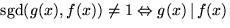 $\mbox{sgd}(g(x),f(x))\not=1\Leftrightarrow g(x)\,\vert\,f(x)$