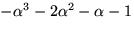 $-\alpha^{3}-2\alpha^{2}-\alpha-1$