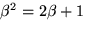 $\beta^{2}=2\beta+1$