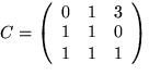 $C=\left(\begin{array}
{rrr}
 0&1&3\\ 1&1&0\\ 1&1&1\end{array}\right)$