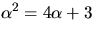 $\alpha^{2}=4\alpha+3$