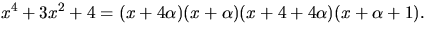 $x^{4}+3x^{2}+4=(x+4\alpha)(x+\alpha)(x+4+4\alpha)(x+\alpha+1).$
