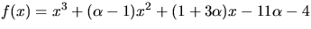 $f(x)=x^{3}+(\alpha-1)x^{2}+(1+3\alpha)x-11\alpha-4$
