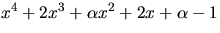 $x^4+2x^3+\alpha x^2+2x+\alpha-1$