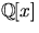 $\mathbb
Q[x]$