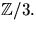 $\mathbb Z/3.$