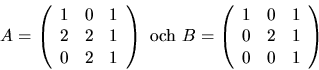 \begin{displaymath}
A=\left(\begin{array}
{rrr}
1&0&1\\ 2&2&1\\ 0&2&1\end{arr...
...begin{array}
{rrr}
1&0&1\\ 0&2&1\\ 0&0&1\end{array}\right)
\end{displaymath}