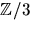 $\mathbb Z/3$