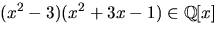 $(x^2-3)(x^2+3x-1)\in \mathbb Q[x]$