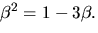 $\beta^{2}=1-3\beta.$