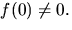 $f(0)\not=0.$