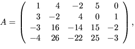 $A=\left(\begin{array}
{rrrrr}1&4&-2&5&0\\ 3&-2&4&0&1\\ -3&16&-14&15&-2\\ -4&26&-22&25&-3\end{array}\right),$