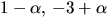 $1-\alpha,\,-3+\alpha$