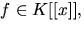 $f\in K[[x]],$