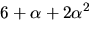 $6+\alpha+2\alpha^2$