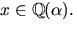 $x\in \mathbb Q(\alpha).$