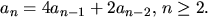 $a_{n}=4a_{n-1}+2a_{n-2},\,n\geq 2.$