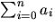 $\sum_{i=0}^{n}a_{i}$