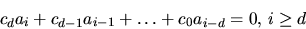 \begin{displaymath}
c_{d}a_{i}+c_{d-1}a_{i-1}+\ldots+c_{0}a_{i-d}=0,\,i\geq d\end{displaymath}