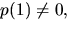 $p(1)\not=0,$