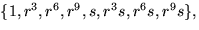 $\{1,r^{3},r^{6},r^{9},s,r^{3}s,r^{6}s,r^{9}s\},$
