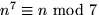 $n^{7}\equiv n\mbox{ mod }7$